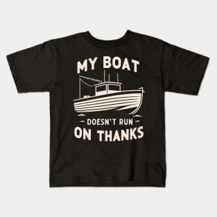 My Boat Doesn't Run On Thanks Kids T-Shirt